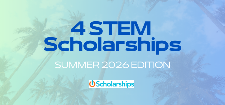 4 STEM Scholarships Students Should Apply for Before Summer 2026 4 STEM Scholarships Students Should Apply for Before Summer 2026